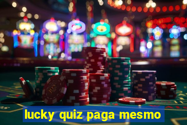 lucky quiz paga mesmo